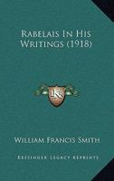 Rabelais in His Writings 1437491987 Book Cover