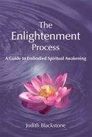 Enlightenment Process: A Guide to Embodied Spiritual Awakening 1557788731 Book Cover