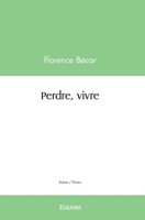 Perdre, vivre (French Edition) 2414450126 Book Cover