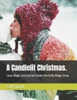 A Candlelit Christmas.: Love, Magic, and Secrets Under the Holly Ridge Snow. B0FSJ5FJLZ Book Cover