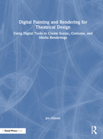 Digital Painting and Rendering for Theatrical Design: Using Digital Tools to Create Scenic, Costume, and Media Renderings 1032077018 Book Cover