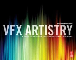 VFX Artistry: A Visual Tour of How the Studios Create Their Magic 0240811623 Book Cover