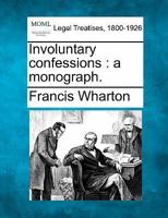 Involuntary Confessions: A Monograph 102213566X Book Cover
