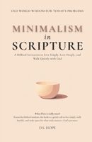 Minimalism in Scripture: The Beauty of a Quiet Life: A Biblical Invitation to Live Simply, Love Deeply, and Walk Quietly with God (Old World Wisdom for Today's Problems) B0FBL35ND2 Book Cover