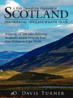 A Walk Through the Highlands of Scotland: Discovering the Cape Wrath Trail: a Journey of 200 Miles Following Scotlands Ancient Footpath from Fort William to Cape Wrath 1425957765 Book Cover