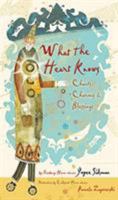 What the Heart Knows: Chants, Charms, and Blessings 0544106164 Book Cover