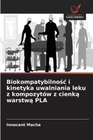 Biokompatybilnosc i kinetyka uwalniania leku z kompozytów z cienka warstwa PLA (Polish Edition) 6209919634 Book Cover