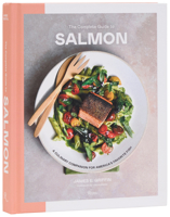 The Complete Guide to Salmon: A Culinary Companion for America's Favorite Fish 0847876489 Book Cover