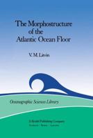 The Morphostructure of the Atlantic Ocean Floor: Its Development in the Meso-Cenozoic 9027715092 Book Cover