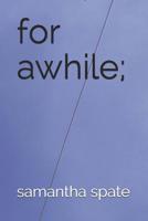 for awhile; 1073000435 Book Cover