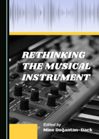 Re-thinking the Musical Instrument 1527577899 Book Cover