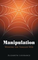 Manipulation: Weaving the Tangled Web 1452596905 Book Cover