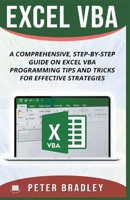 Excel VBA - A Step-by-Step Comprehensive Guide on Excel VBA Programming Tips and Tricks for Effective Strategies 1393234267 Book Cover