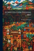 Constitucion federal de 1857 1179274938 Book Cover