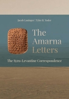 The Amarna Letters: The Syro-Levantine Correspondence 1957454830 Book Cover