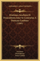Orationes. Aeschinis et Demosthenis inter se contrariae 1104888513 Book Cover