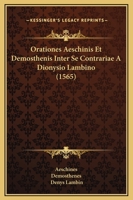 Orationes. Aeschinis et Demosthenis inter se contrariae 1166168409 Book Cover