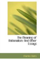 The Meaning of Rationalism: And Other Essays 1437293441 Book Cover