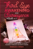 Third Eye Awakening and Clairvoyance: Four Books in One. A Complete Guide to Get to Know Yourself Through the Sixth Chakra (Self Healing Energy) B08CFVQBXN Book Cover