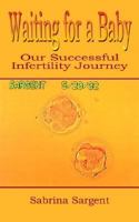 Waiting for a Baby: Our Successful Infertility Journey 1414021801 Book Cover