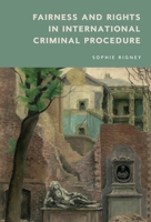 Fairness and Rights in International Criminal Procedure 1474466303 Book Cover
