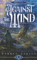 Against the Wind (Broken Leyweaver Cycle #1): An Epic Fantasy Adventure B0BSLKWWH6 Book Cover
