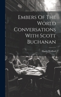 Embers Of The World Conversations With Scott Buchanan 1021513407 Book Cover
