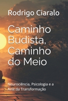 Caminho Budista, Caminho do Meio: Neurociência, Psicologia e a Arte da Transformação (Portuguese Edition) B0DSV3WRP9 Book Cover