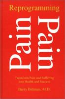 Reprogramming Pain: Transform Pain and Suffering into Health and Success (Developments in Clinical Psychology) 1567502083 Book Cover