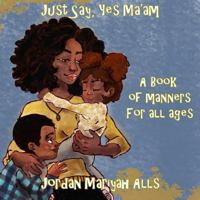 Just Say Yes Ma'am 1719371024 Book Cover