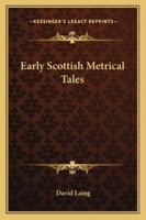 Early Scottish Metrical Tales. Edited, with introductions, by D. Laing ... New edition. 1241107319 Book Cover