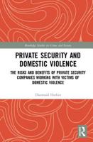 Private Security and Domestic Violence: The Risks and Benefits of Private Security Companies Working with Victims of Domestic Violence 1138552623 Book Cover