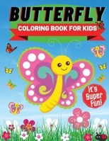 Butterfly Coloring Book For Kids: Children Activity Book for Girls Boys Ages 4-8, with 32 Super Fun 0686195159 Book Cover