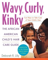 Wavy, Curly, Kinky : The African American Child's Hair Care Guide 0471695343 Book Cover