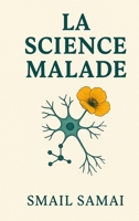 LA SCIENCE MALADE (French Edition) 3912545057 Book Cover