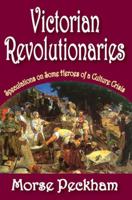 Victorian Revolutionaries Speculations on Some Heroes of Culture Crisis 0807605433 Book Cover