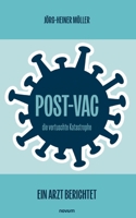 Post-Vac - die vertuschte Katastrophe: Ein Arzt berichtet (German Edition) 3711601766 Book Cover