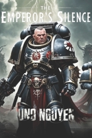 The Emperor's Silence: A Deathwatch Saga of Betrayal, Corruption, and Redemption B0DRKGR3ML Book Cover