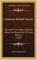 Common British Insects: Selected From Typical Beetles, Moths And Butterflies Of Great Britain 1145658598 Book Cover
