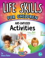 Life Skills for Children: Art-Infused Activities 1732385599 Book Cover