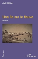 Une île sur le fleuve: Roman (Écritures) (French Edition) 2343125694 Book Cover