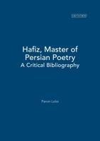 Hafiz, Master of Persian Poetry: A Critical Bibliography 1860649238 Book Cover