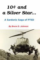 10 Cents and a Silver Star . . . A Sardonic Saga of PTSD 0578420414 Book Cover