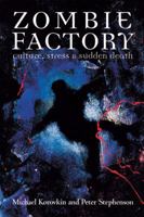 Zombie Factory: Culture, Stress & Sudden Death 098124341X Book Cover