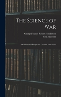 The Science of War: A Collection of Essays and Lectures, 1892-1903 9353298849 Book Cover