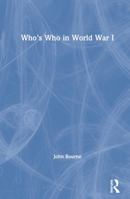Who's Who in World War One (Who's Who) (Who's Who Series.) 0415141796 Book Cover