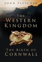 The Western Kingdom: The Birth of Cornwall 1803990007 Book Cover