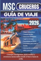 MSC CRUCEROS GUÍA DE VIAJE 2026: El planificador definitivo con itinerarios detallados, mapas y excursiones terrestres para el Mediterráneo, el ... Asia y Oriente Medio (Spanish Edition) B0GWMLTQQ8 Book Cover