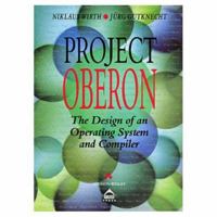 Project Oberon: The Design of an Operating System and Compiler (Acm Press Books) 0201544288 Book Cover
