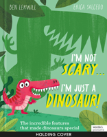 I'm Not Scary . . . I'm Just a Dinosaur 1836002513 Book Cover